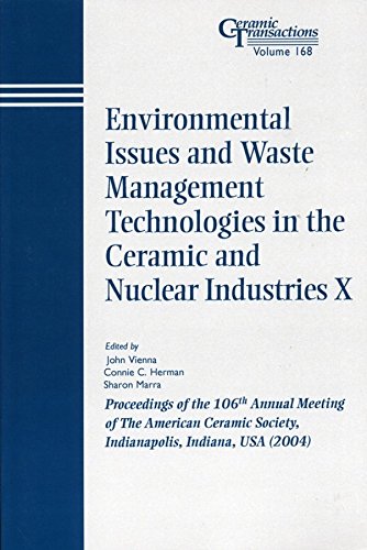 Environmental Issues and Waste Management Technologies in the Ceramic and Nuclear Industries XI: Proceedings of the 107th Annual Meeting of the American Ceramic Society