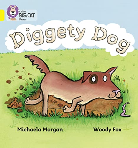 Diggety Dog: A humorous rhying story about a dog looking for a bone (Collins Big Cat Phonics)
