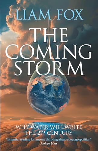 The Coming Storm : Why water will write the 21st Century