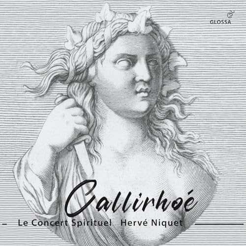 Le Concert Spirituel; Niquet - Andre Cardinal Destouches: Callirhoe (Paris, 1740) [CD]