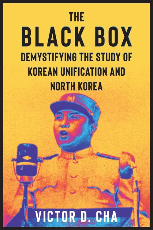 The Black Box : Demystifying the Study of Korean Unification and North Korea