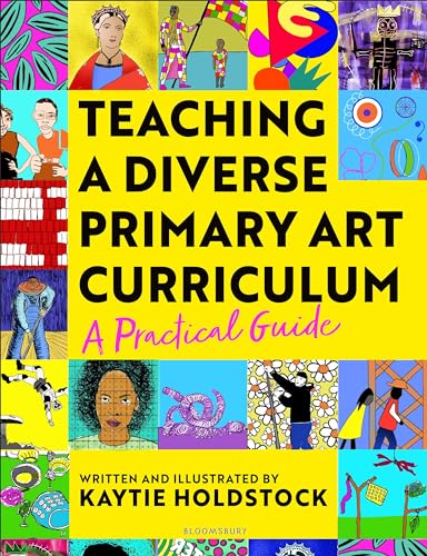 Teaching a Diverse Primary Art Curriculum : A practical guide to help teachers