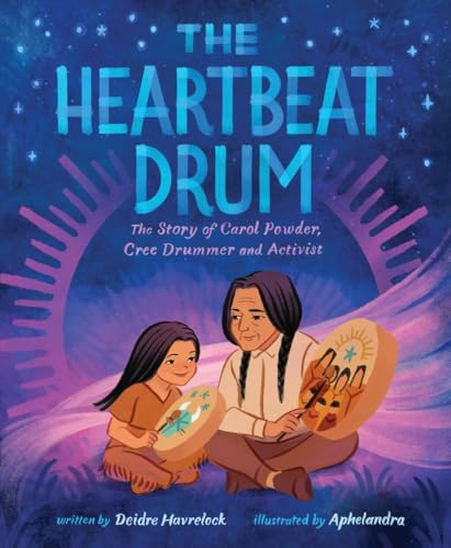The Heartbeat Drum : The Story of Carol Powder, Cree Drummer and Activist (A Picture Book)