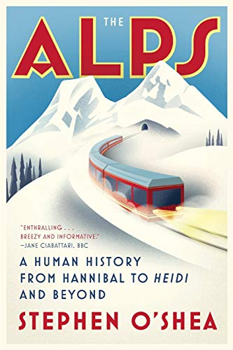 The Alps: A Human History from Hannibal to Heidi and Beyond