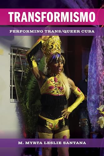 Transformismo : Performing Trans/Queer Cuba