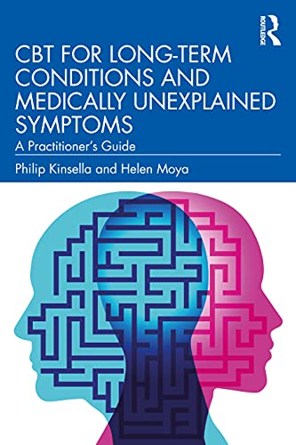CBT for Long-Term Conditions and Medically Unexplained Symptoms: A Practitioners Guide
