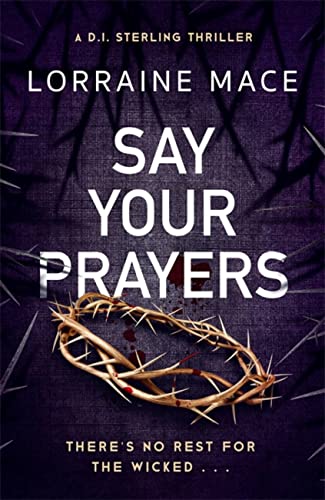 Say Your Prayers: An Addictive and Unputdownable Crime Thriller (DI Sterling Thriller Series, Book 1)