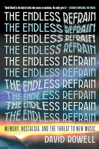 The Endless Refrain : Memory, Nostalgia, and the Threat to New Music