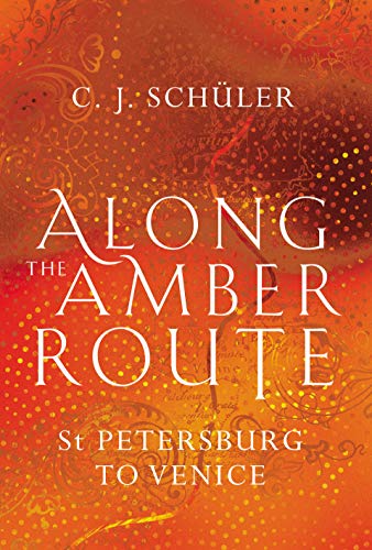 Along the Amber Route: St Petersburg to Venice