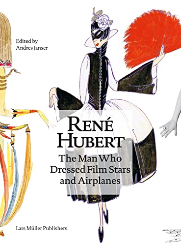 Rene Hubert : The Man Who Dressed Filmstars and Airplanes