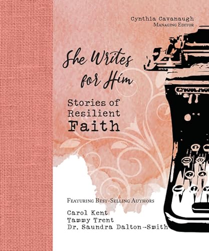 She Writes for Him : Stories of Resilient Faith