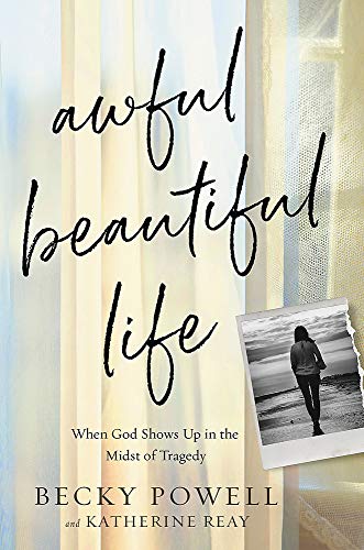 Awful Beautiful Life: When God Shows Up in the Midst of Tragedy