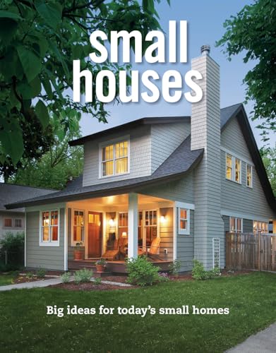 Small Houses: Big Ideas for Todays Small Homes