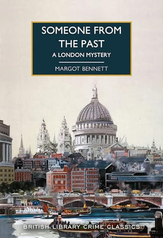 Someone from the Past: 120 (British Library Crime Classics): A London Mystery
