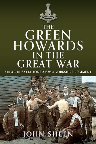 The Green Howards in the Great War : 8th and 9th Battalions A.P.W.O Yorkshire Regiment