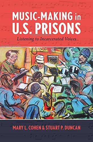 Music-Making in U.S. Prisons : Listening to Incarcerated Voices