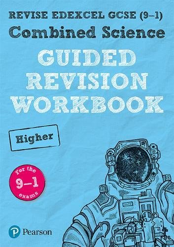 REVISE Edexcel GCSE (9-1) Combined Science Higher Guided Revision Workbook: for the 2016 specification (Revise Edexcel GCSE Science 16)