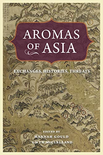 Aromas of Asia: Exchanges, Histories, Threats (Perspectives on Sensory History)