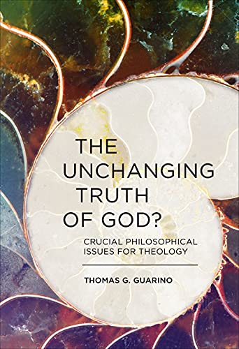 The Unchanging Truth of God? : Crucial Philosophical Issues for Theology