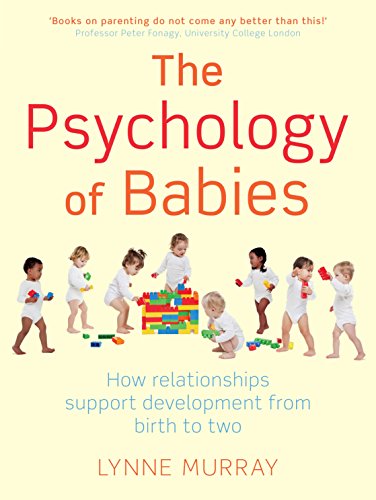 The Psychology of Babies: How relationships support development from birth to two years
