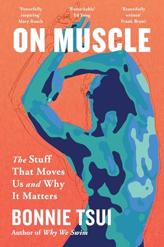 On Muscle : The Stuff That Moves Us and Why It Matters