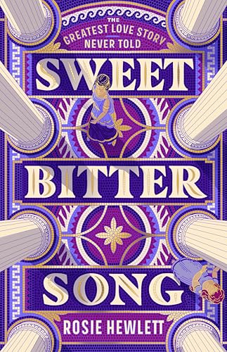 Sweetbitter Song: The epic and romantic new Greek Mythology retelling from the Sunday Times bestselling author of Medea [Hardcover] [2026] Hewlett, Rosie