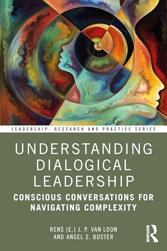 Understanding Dialogical Leadership : Conscious Conversations for Navigating Complexity