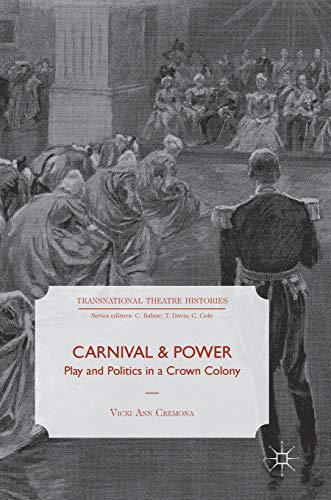 Carnival and Power : Play and Politics in a Crown Colony
