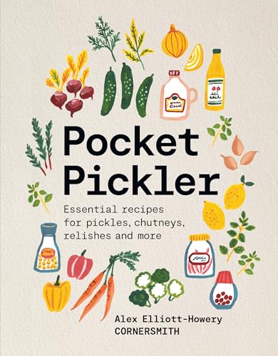 Pocket Pickler : Essential recipes for pickles, chutneys, relishes and more