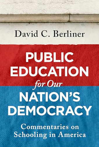 Public Education for Our Nation's Democracy : Commentaries on Schooling in America
