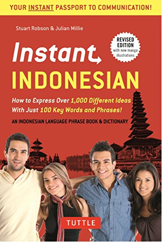 Instant Indonesian: How to Express 1,000 Different Ideas with Just 100 Key Words and Phrases! (Indonesian Phrasebook) (Instant Phrasebook): How to ... & Dictionary) (Instant Phrasebook Series)
