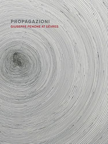 Propagazioni : Giuseppe Penone at Sevres