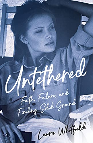 Untethered : Faith, Failure, and Finding Solid Ground