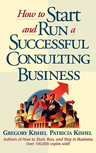 How to Start and Run a Successful Consulting Business