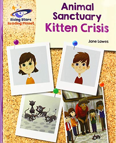 Reading Planet - Animal Sanctuary Kitten Crisis - Purple: Galaxy (Rising Stars Reading Planet)