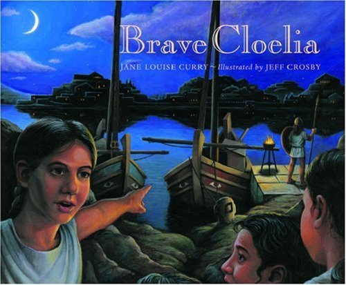 Brave Cloelia - Retold From the Account in the History of Early Rome by the Roman Historian Titus  Livius