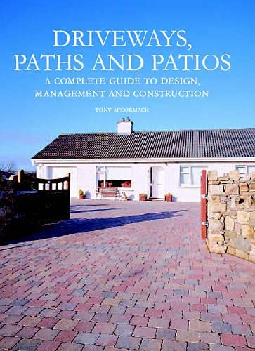 Driveways, Paths and Patios - A Complete Guide to Design Management and Construction