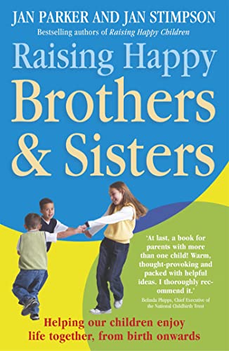 Raising Happy Brothers and Sisters: Helping our children enjoy life together