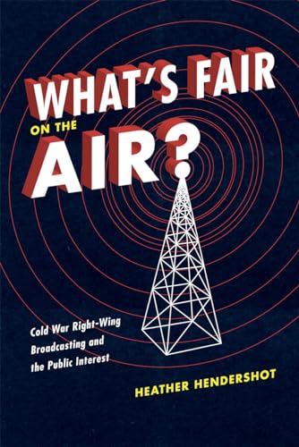 Whats Fair on the Air?: Cold War Right-wing Broadcasting and the Public Interest