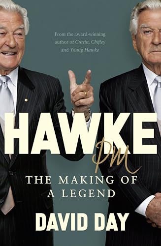 Hawke PM : The making of a legend