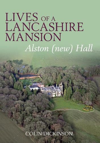 Lives of a Lancashire Mansion: Alston (new) Hall