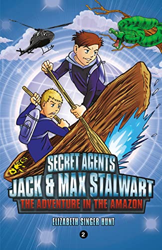 Secret Agents Jack and Max Stalwart: Book 2 : The Adventure in the Amazon: Brazil