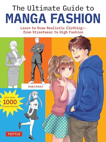 The Ultimate Guide to Manga Fashion : Learn to Draw Realistic Clothing--from Streetwear to High Fashion (with over 1000 illustrations)