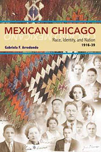 Mexican Chicago : Race, Identity and Nation, 1916-39
