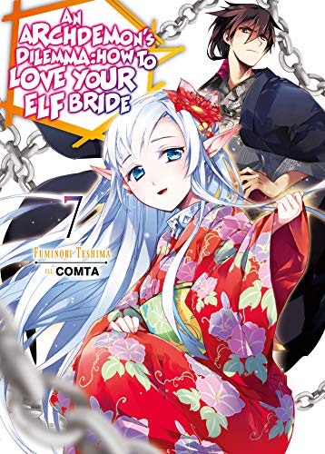 An Archdemon's Dilemma: How to Love Your Elf Bride: Volume 7 (An Archdemon's Dilemma: How to Love Your Elf Bride (light novel) (7))
