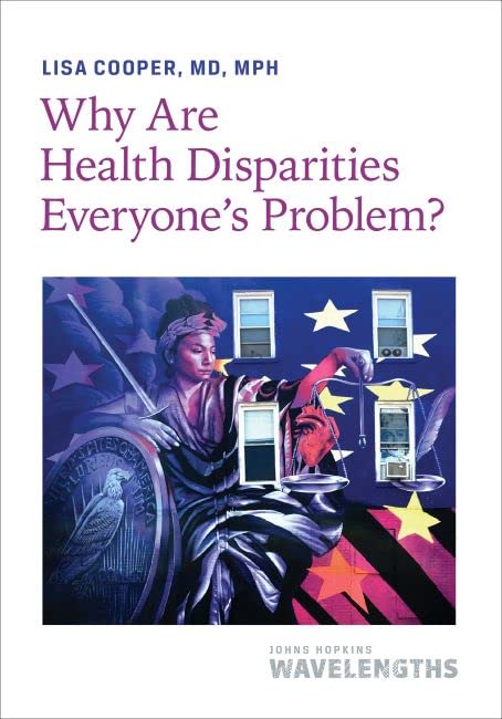 Why Are Health Disparities Everyones Problem?
