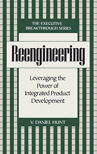 Reengineering: Leveraging the Power of Integrated Product Development