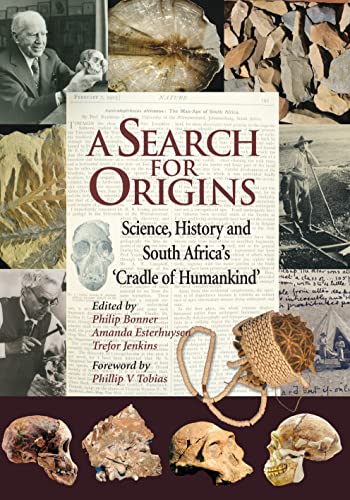 A Search for Origins : Science, History and South Africa's 'Cradle of Humankind'