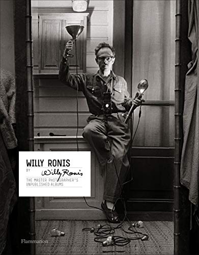 Willy Ronis by Willy Ronis: The Master Photographer's Unpublished Albums (Langue anglaise)