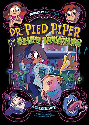 Dr. Pied Piper and the Alien Invasion: A Graphic Novel (Far Out Fairy Tales)